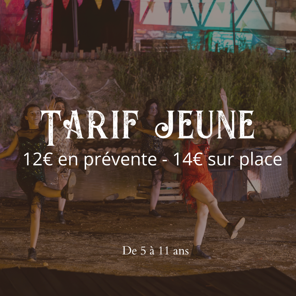 Tarif jeune : 12€ en prévente et 14€ sur place, pour les jeunes de 5 à 11 ans