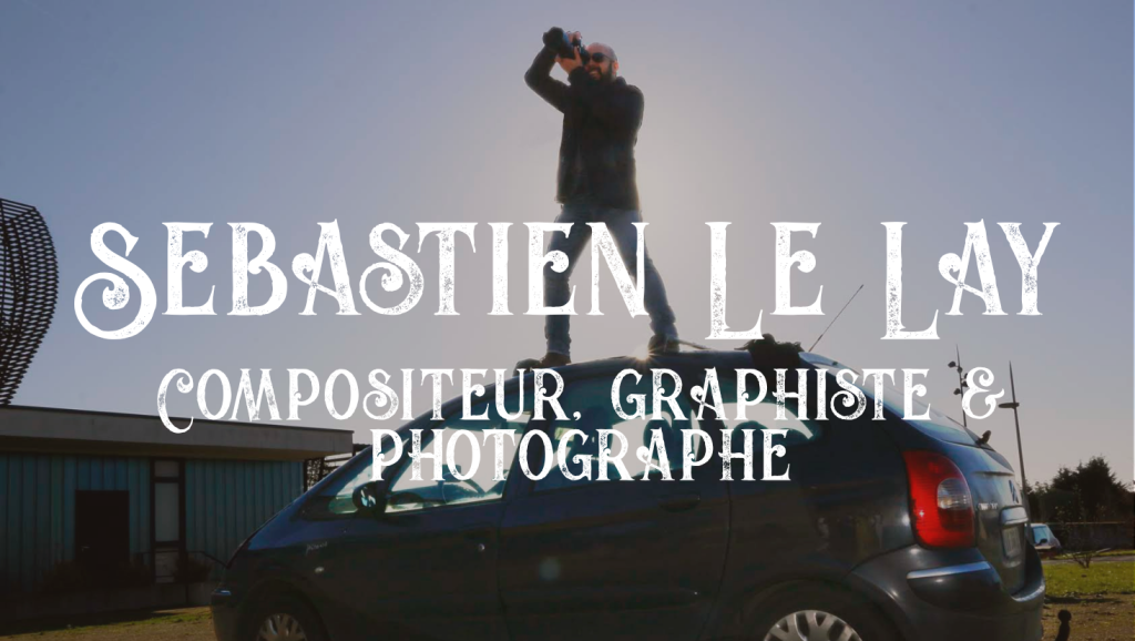 Sébastien Le Lay : Compositeur, graphiste et chorégraphe